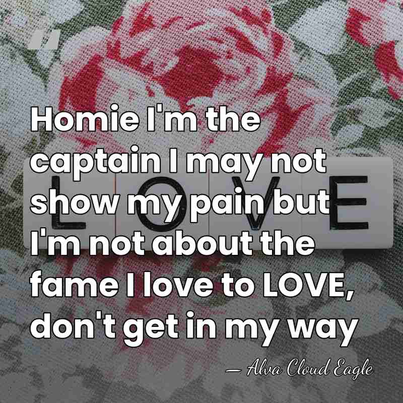 Homie I'm the captain I may not show my pain but I'm&hellip; - Alva Cloud Eagle