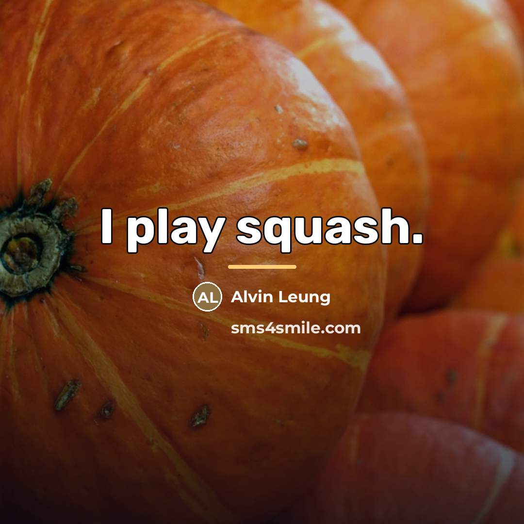 “I play squash.…” quote by Alvin Leung