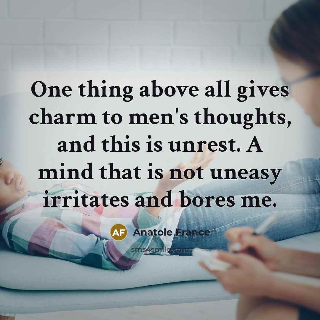 “One thing above all gives charm to men's thoughts, and…” quote by Anatole France