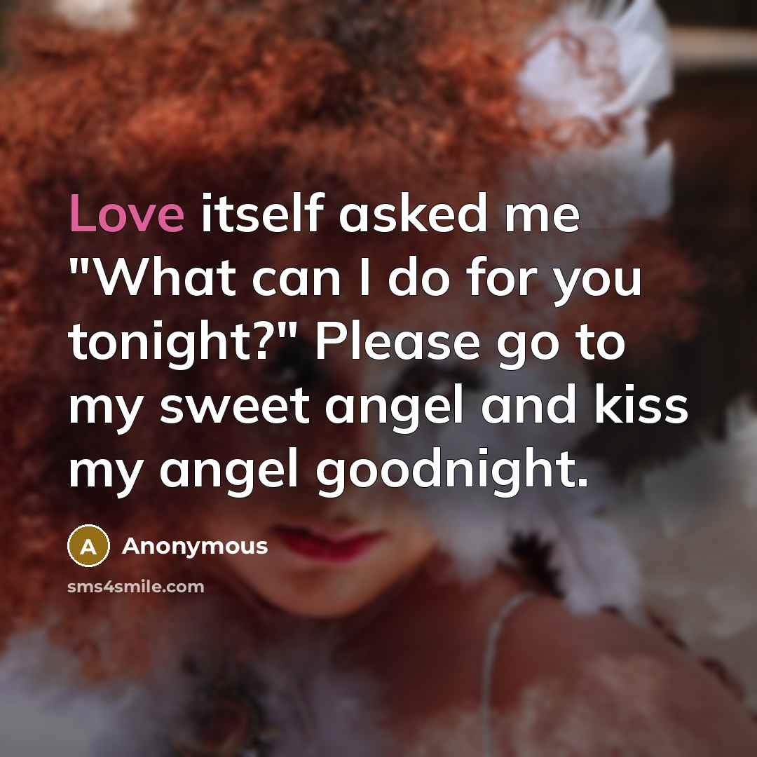 “Love itself asked me "What can I do for you…” quote by Anonymous