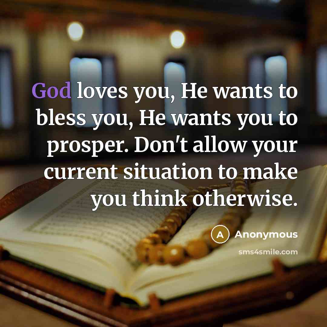 “God loves you, He wants to bless you, He wants…” quote by Anonymous