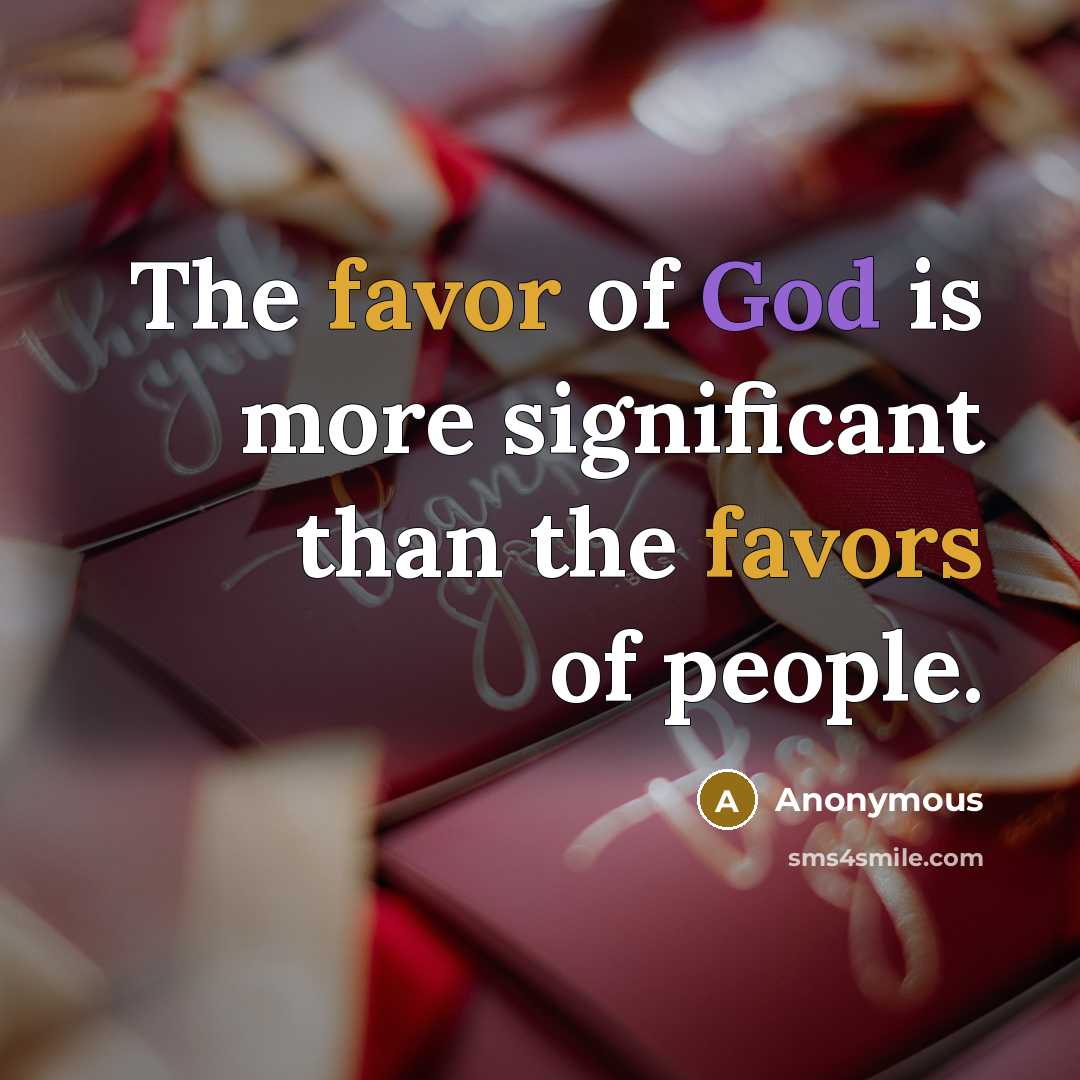 “The favor of God is more significant than the favors…” quote by Anonymous