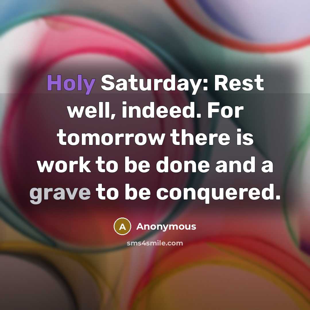 “Holy Saturday: Rest well, indeed. For tomorrow there is work…” quote by Anonymous