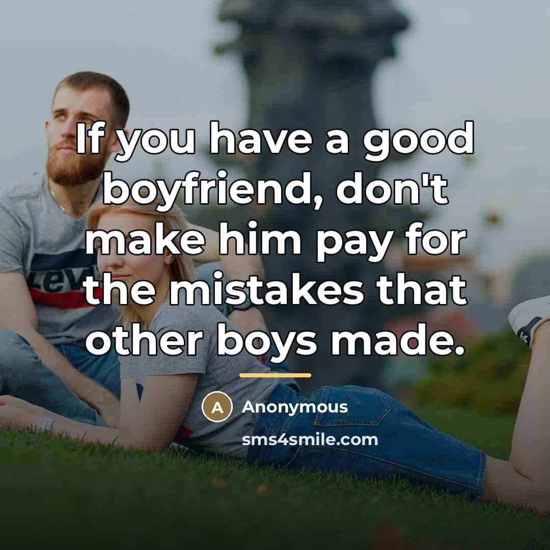 “If you have a good boyfriend, don't make him pay…” quote by Anonymous