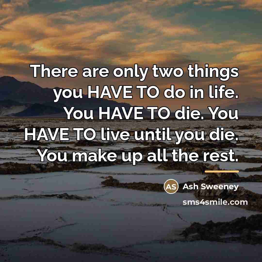 “There are only two things you HAVE TO do in…” quote by Ash Sweeney