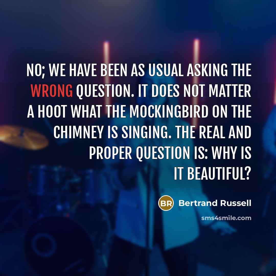“No; we have been as usual asking the wrong question.…” quote by Bertrand Russell