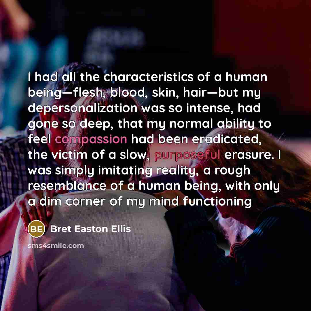 “I had all the characteristics of a human being—flesh, blood,…” quote by Bret Easton Ellis