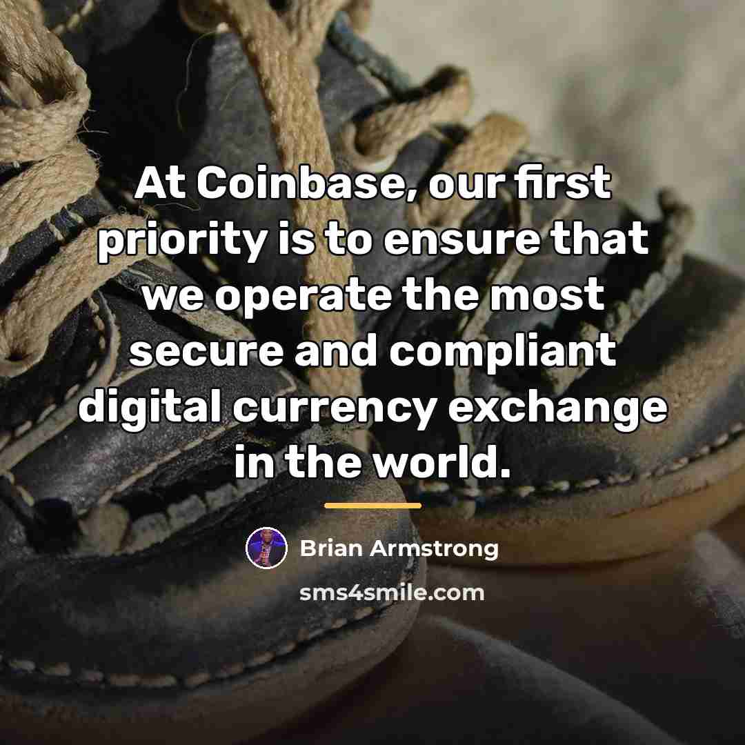 “At Coinbase, our first priority is to ensure that we…” quote by Brian Armstrong