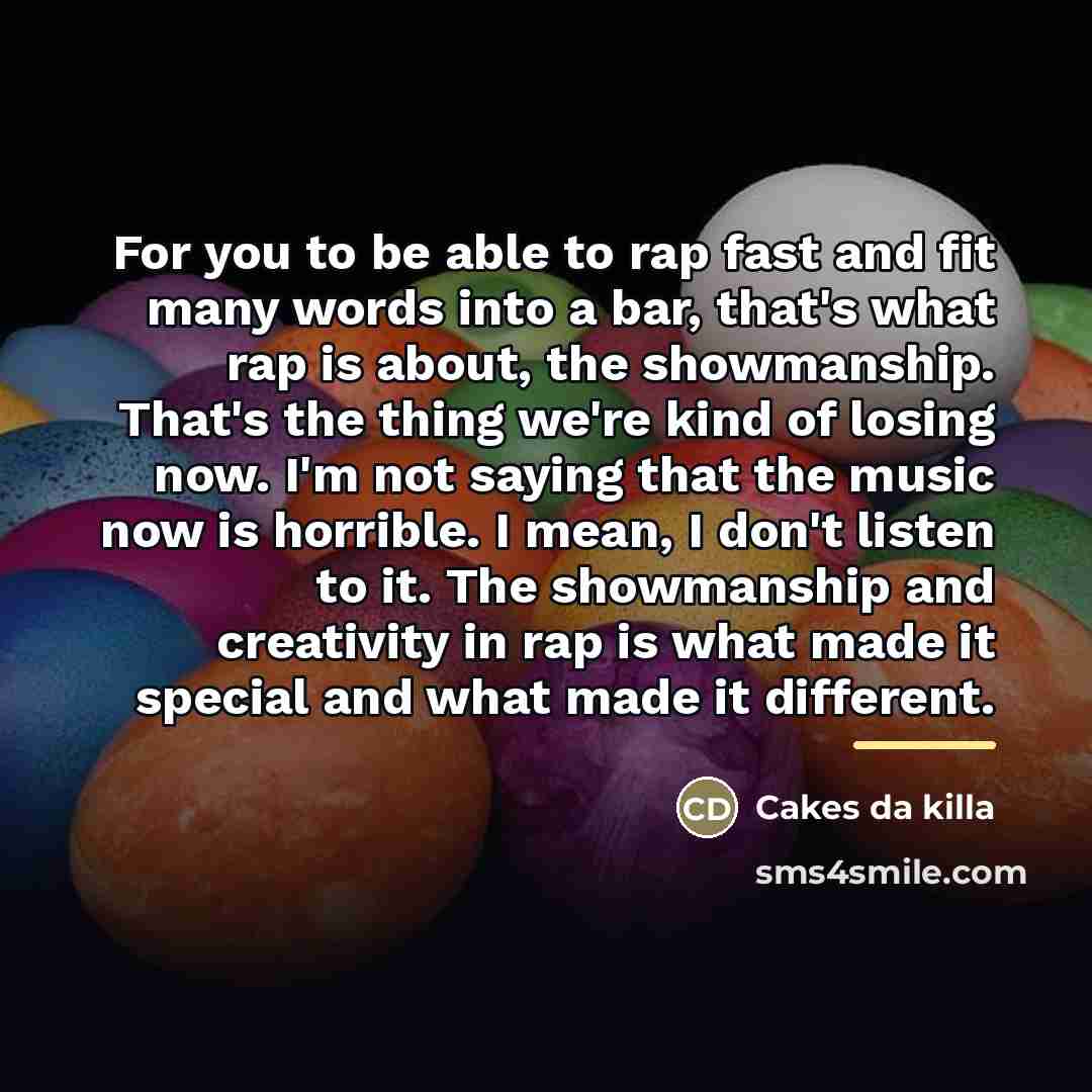 “For you to be able to rap fast and fit…” quote by Cakes da killa