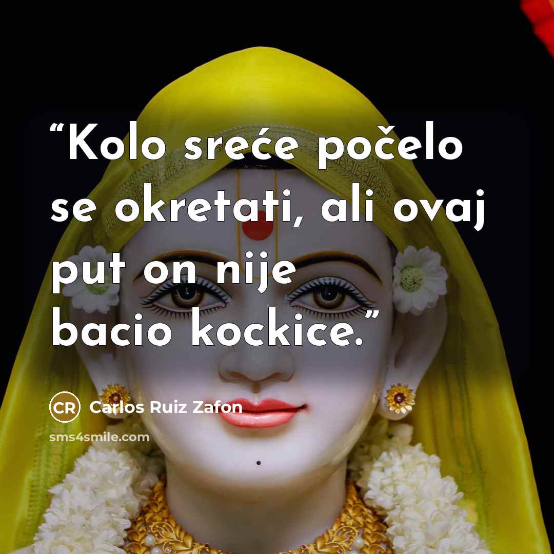 “Kolo sreće počelo se okretati, ali ovaj put on nije bacio kockice.” quote by Carlos Ruiz Zafón