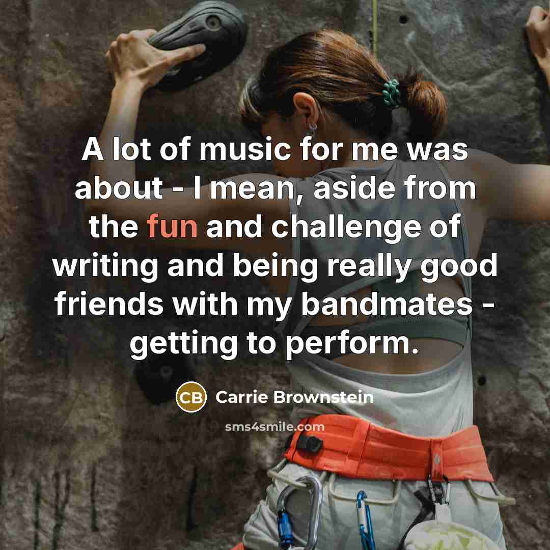“A lot of music for me was about - I…” quote by Carrie Brownstein