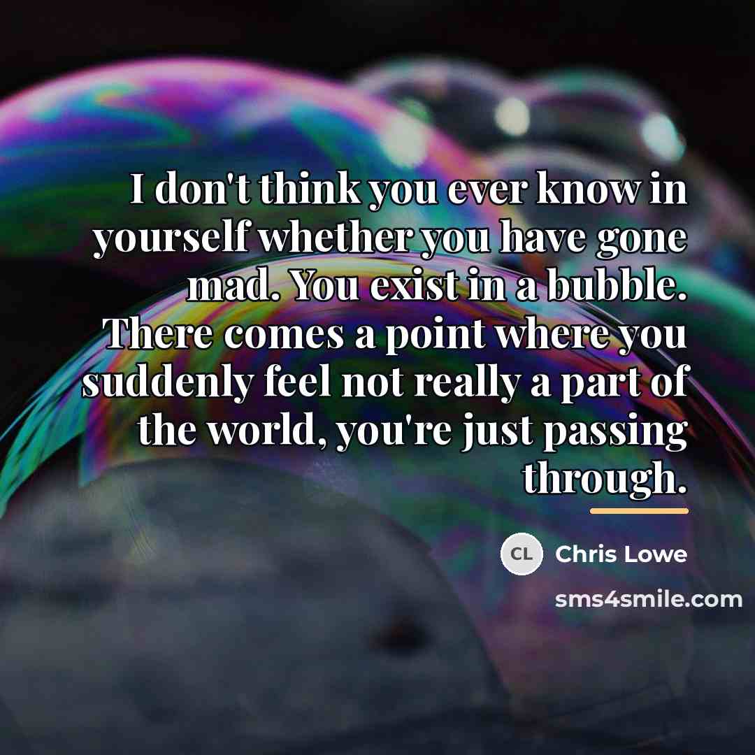 “I don't think you ever know in yourself whether you…” quote by Chris Lowe