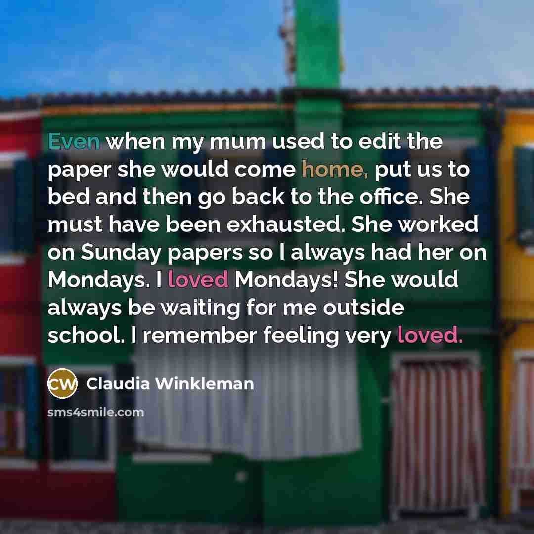 “Even when my mum used to edit the paper she…” quote by Claudia Winkleman