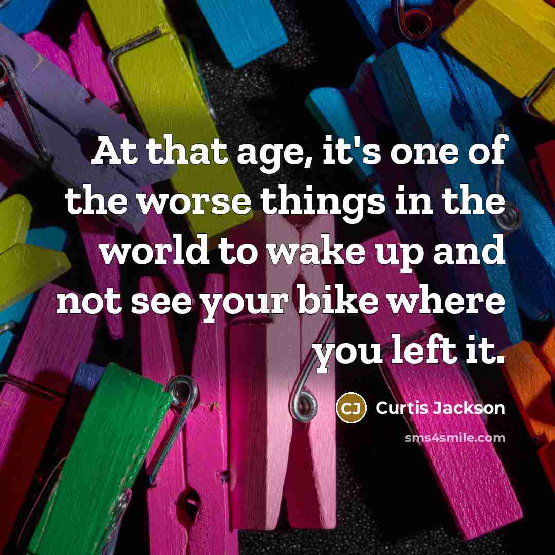 “At that age, it's one of the worse things in…” quote by Curtis Jackson