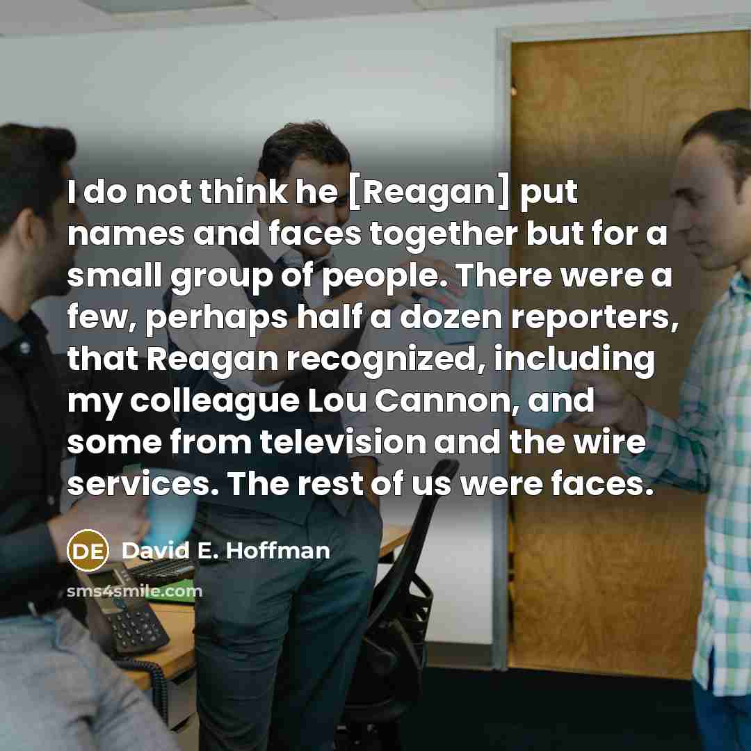 “I do not think he [Reagan] put names and faces…” quote by David E. Hoffman