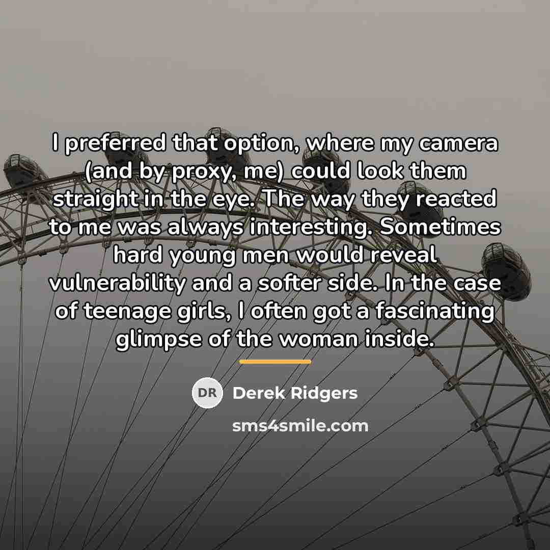“I preferred that option, where my camera (and by proxy,…” quote by Derek Ridgers