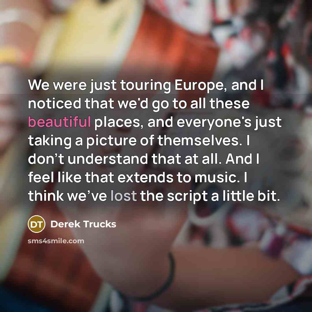 “We were just touring Europe, and I noticed that we'd…” quote by Derek Trucks