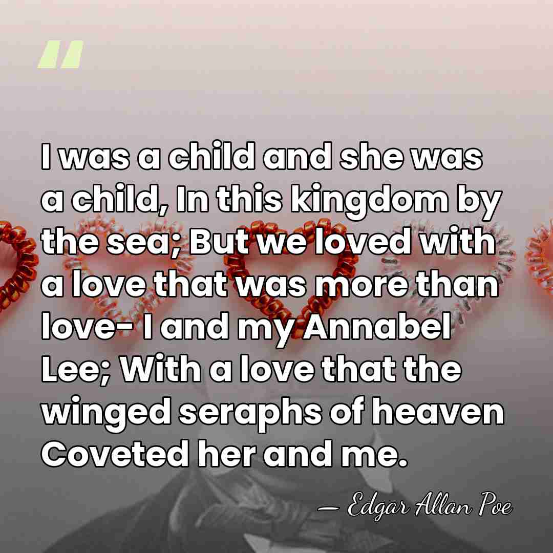 I was a child and she was a child, In this kingdom&hellip; - Edgar Allan Poe