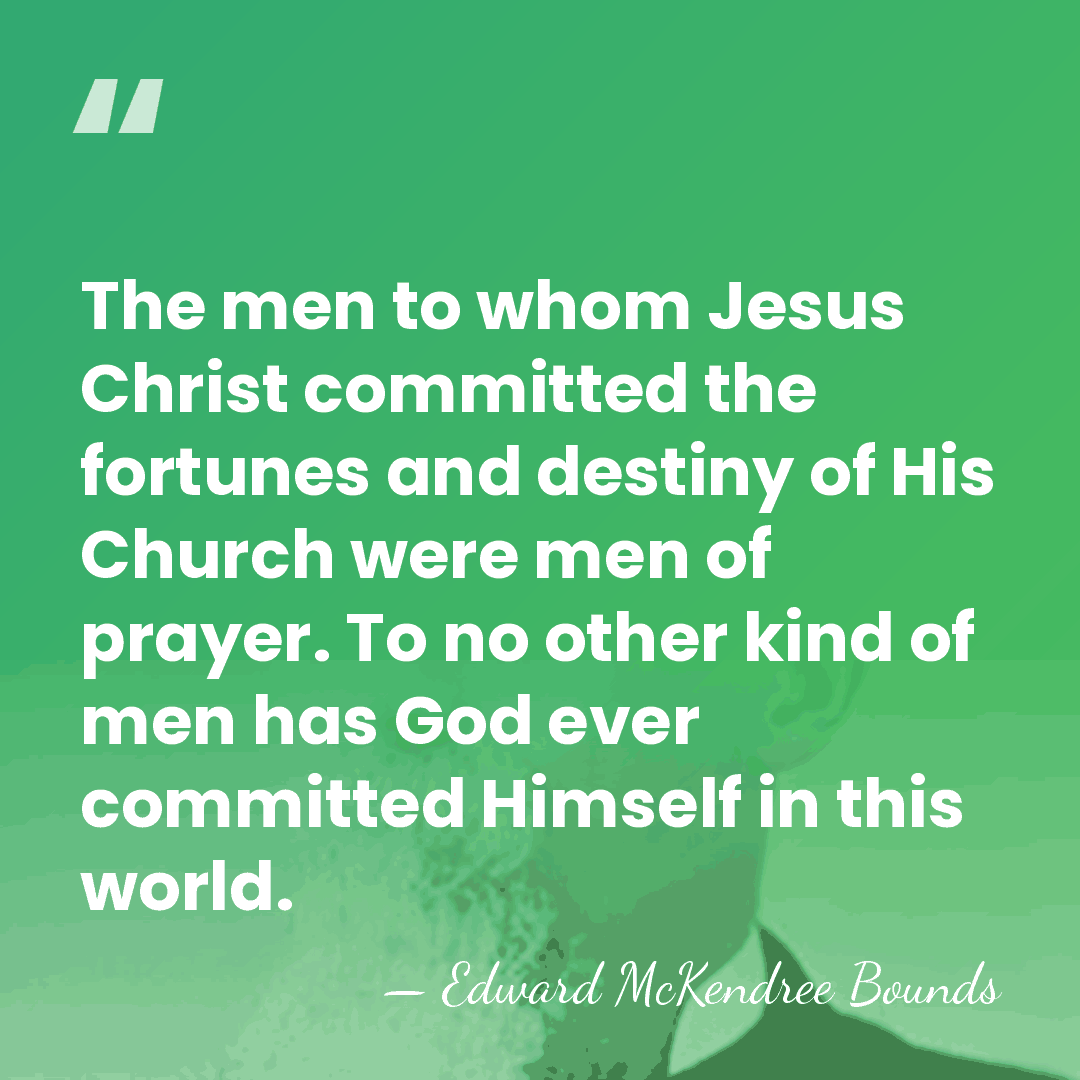 The men to whom Jesus Christ committed the fortunes and destiny of&hellip; - Edward McKendree Bounds