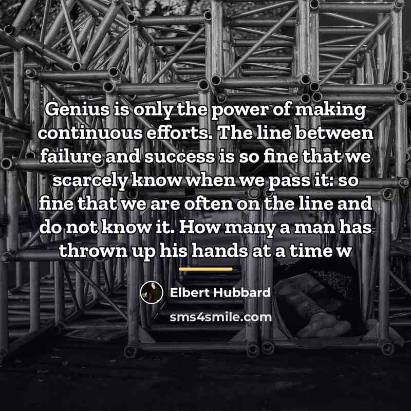 “Genius is only the power of making continuous efforts. The…” quote by Elbert Hubbard
