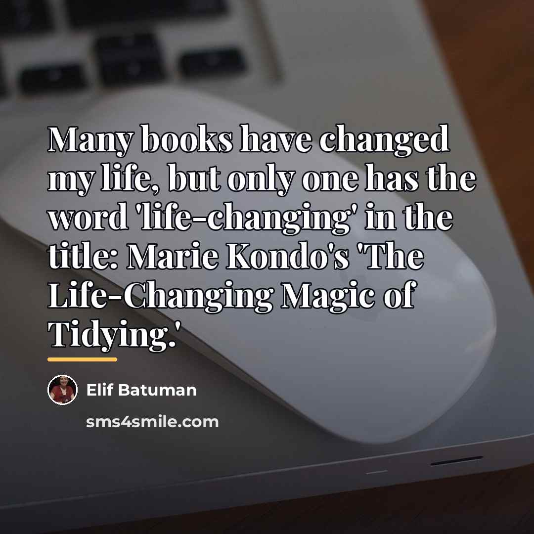 “Many books have changed my life, but only one has…” quote by Elif Batuman