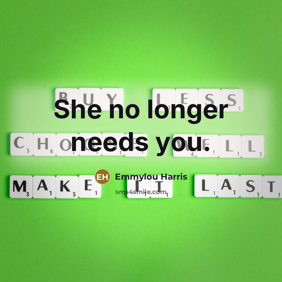 “She no longer needs you.…” quote by Emmylou Harris