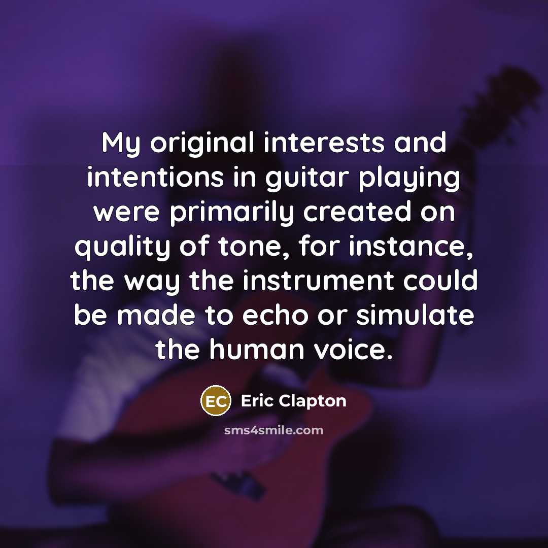 “My original interests and intentions in guitar playing were primarily…” quote by Eric Clapton