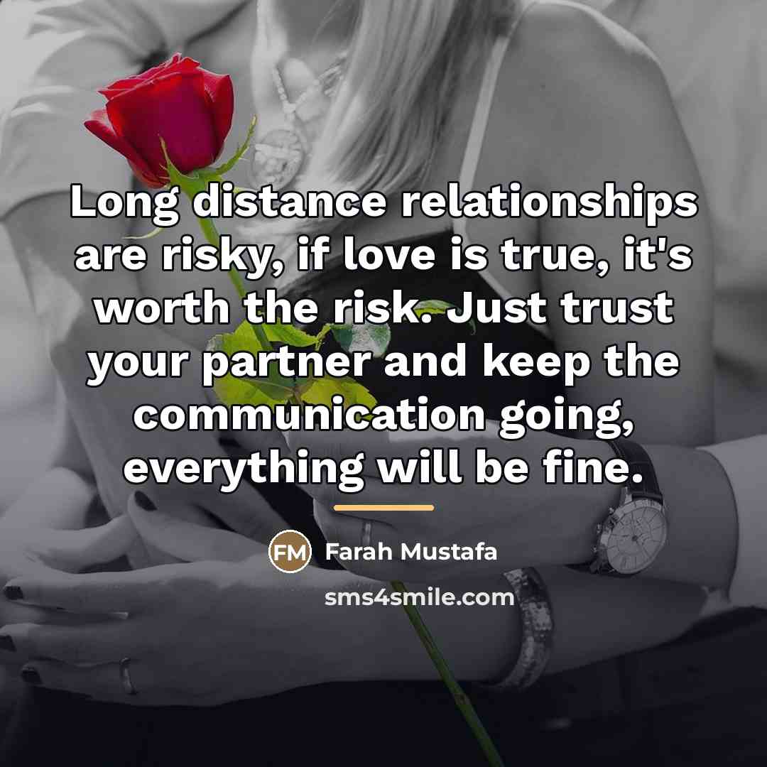 “Long distance relationships are risky, if love is true, it's…” quote by Farah Mustafa