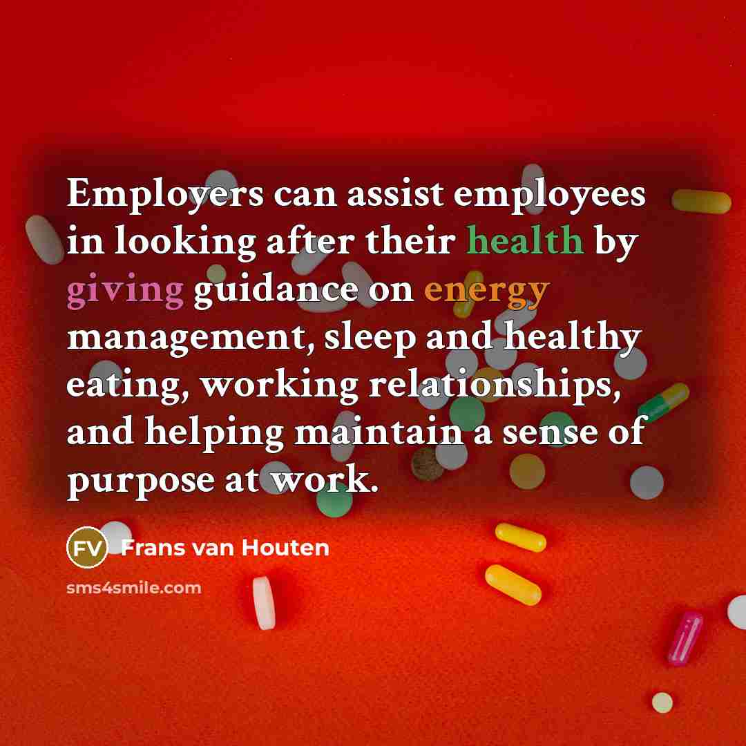 “Employers can assist employees in looking after their health by…” quote by Frans van Houten