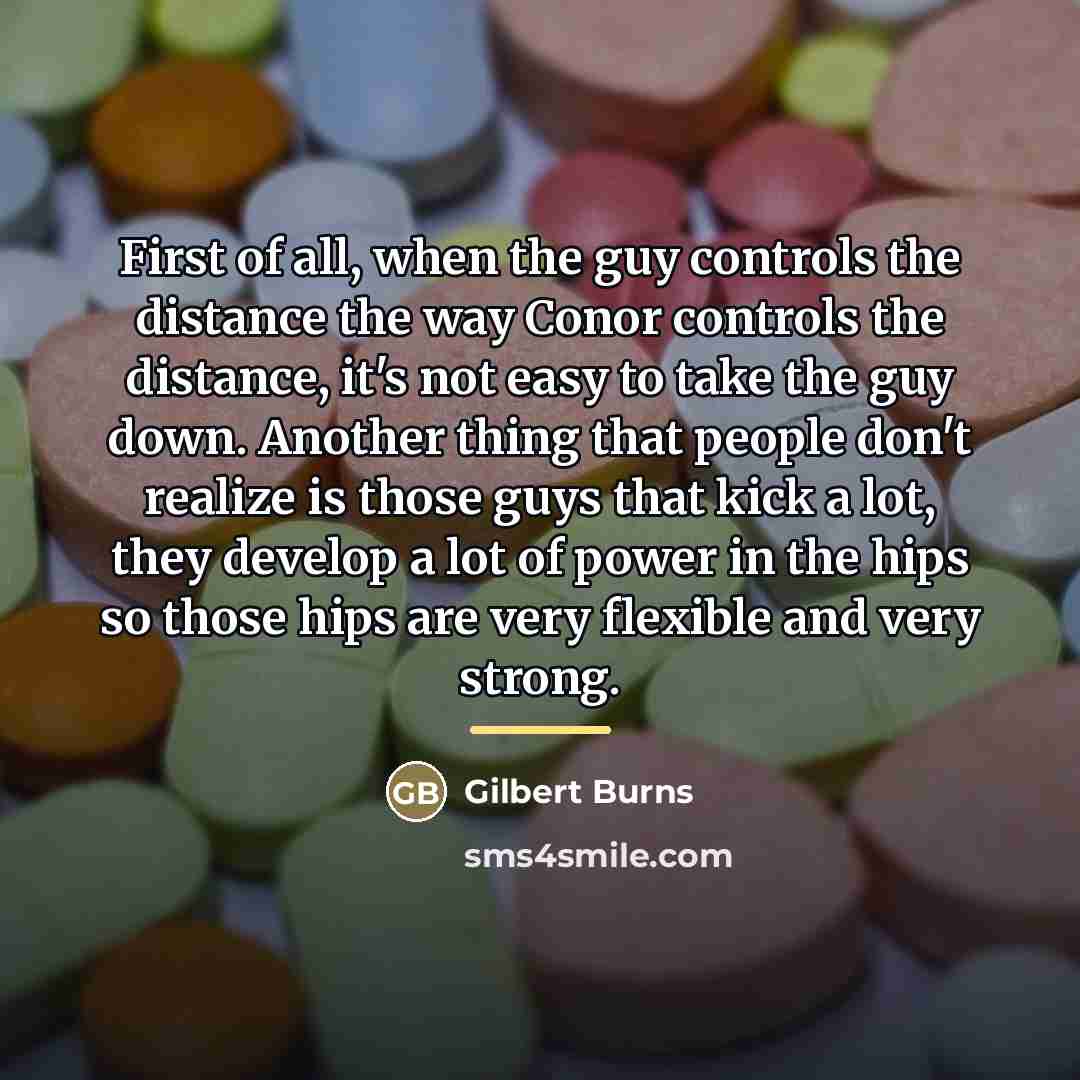 “First of all, when the guy controls the distance the…” quote by Gilbert Burns