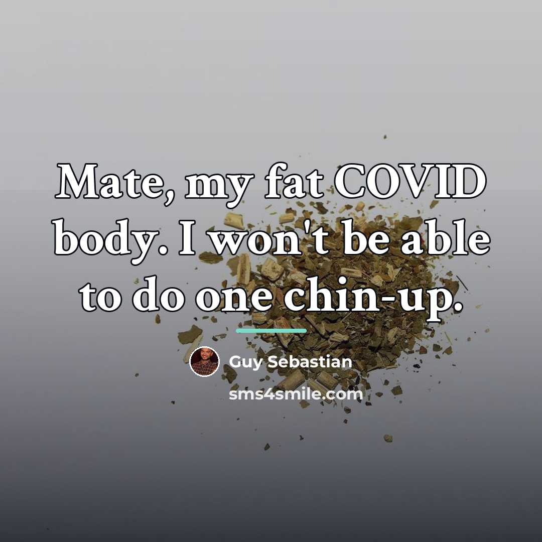 “Mate, my fat COVID body. I won't be able to…” quote by Guy Sebastian