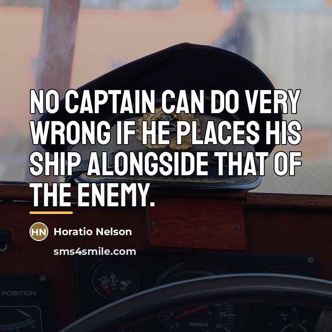 “No captain can do very wrong if he places his…” quote by Horatio Nelson