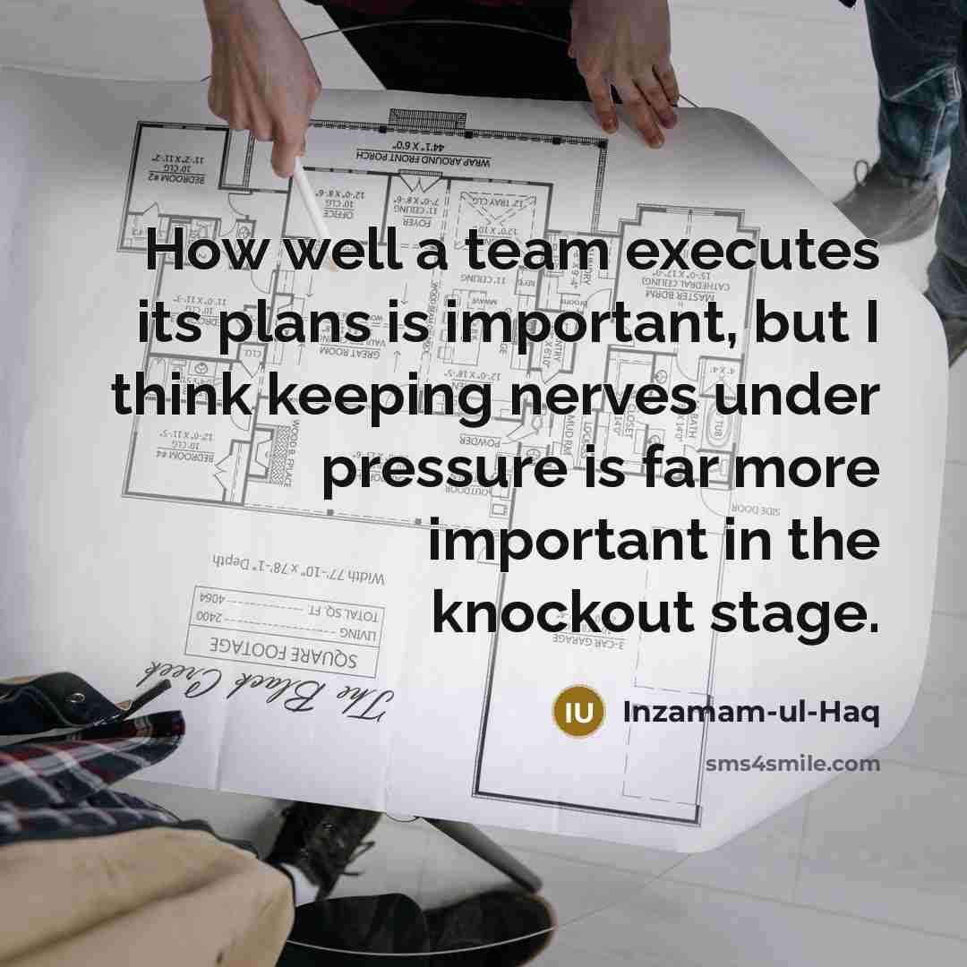 “How well a team executes its plans is important, but…” quote by Inzamam-ul-Haq