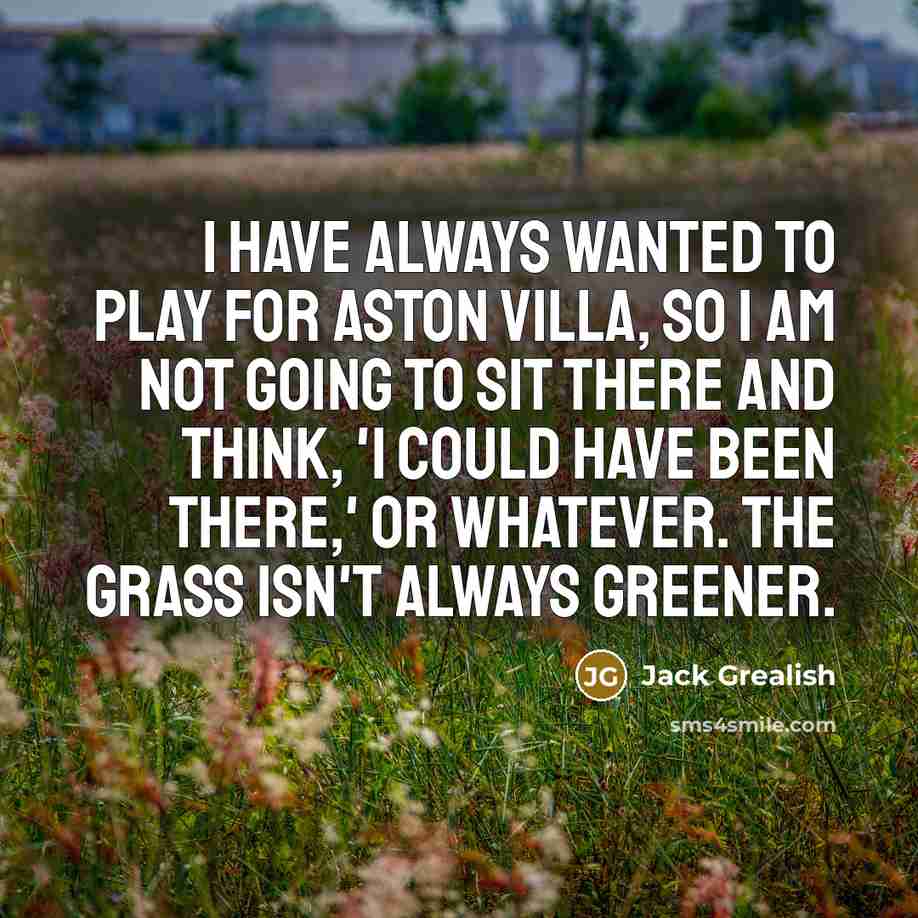 “I have always wanted to play for Aston Villa, so…” quote by Jack Grealish