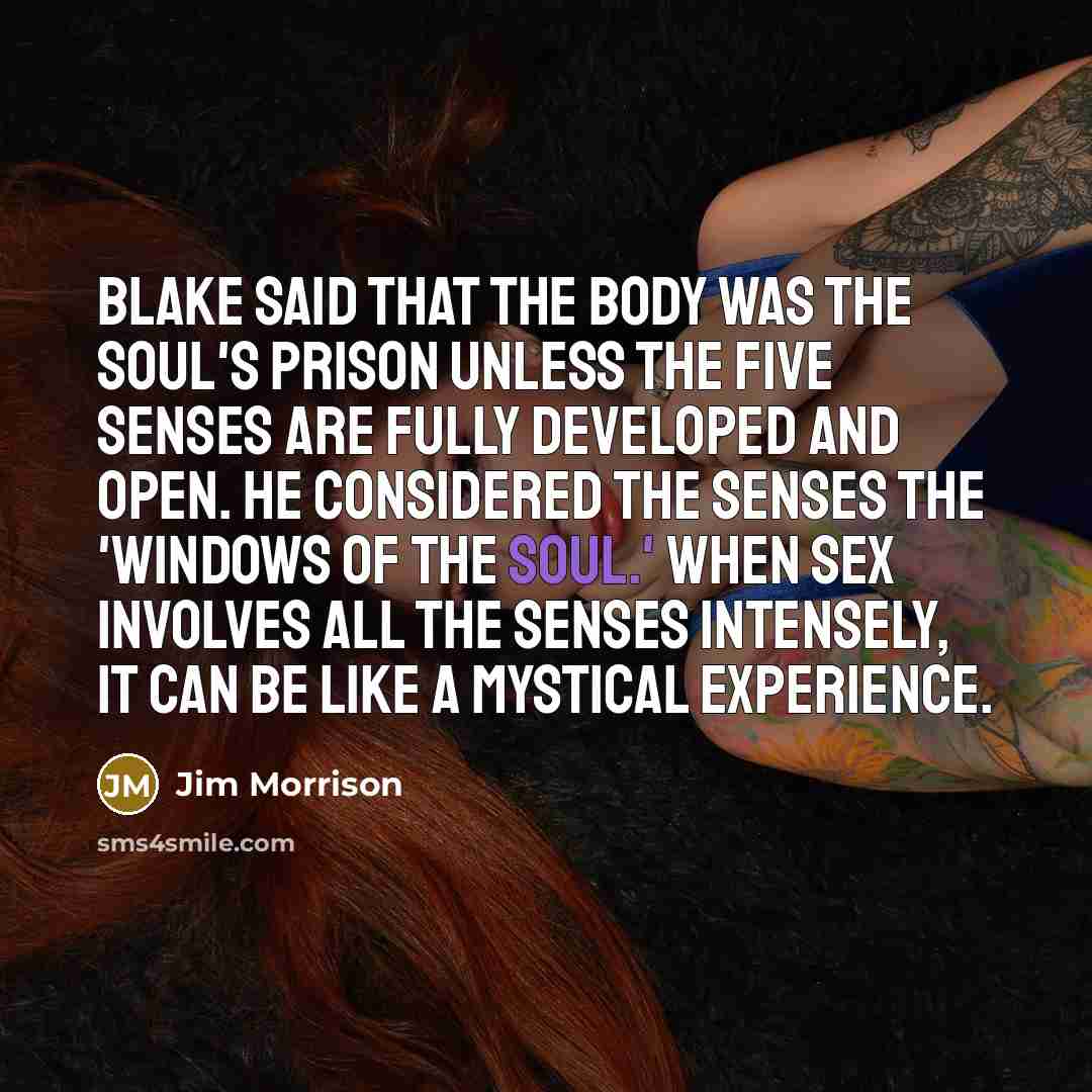 “Blake said that the body was the soul's prison unless…” quote by Jim Morrison