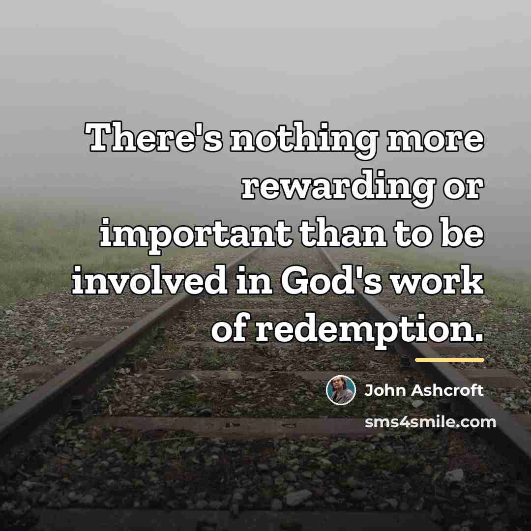 “There's nothing more rewarding or important than to be involved…” quote by John Ashcroft