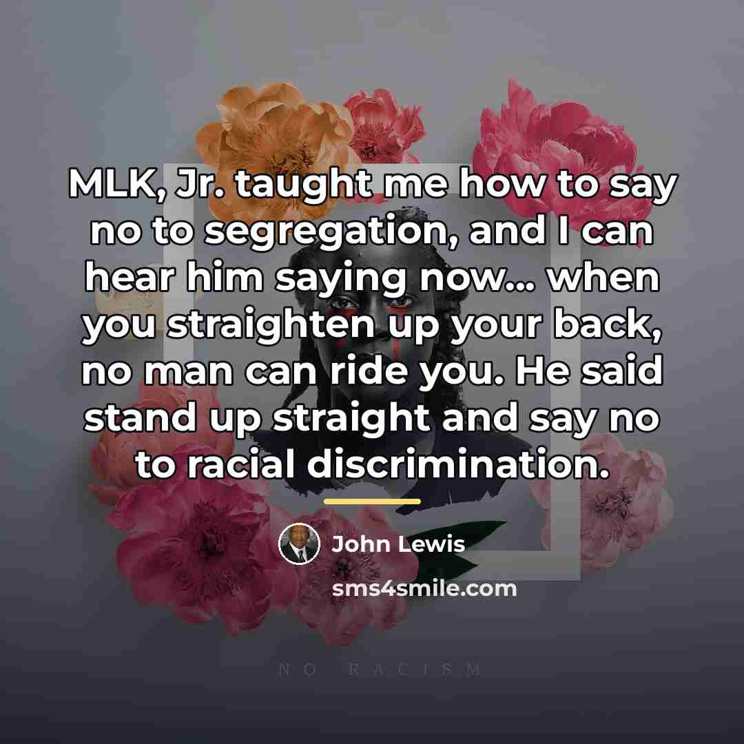 “MLK, Jr. taught me how to say no to segregation,…” quote by John Lewis