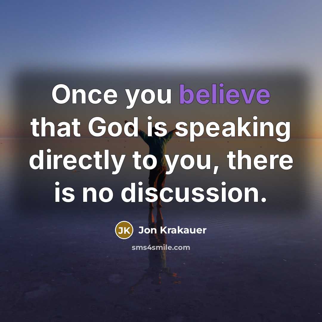 “Once you believe that God is speaking directly to you,…” quote by Jon Krakauer