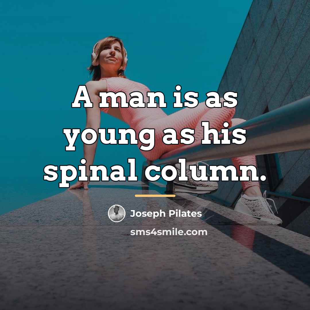 “A man is as young as his spinal column.…” quote by Joseph Pilates