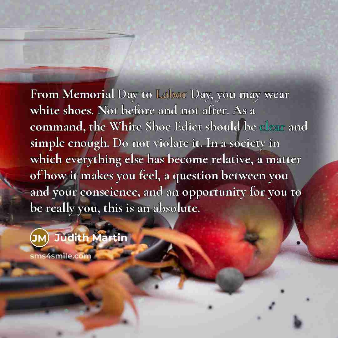 “From Memorial Day to Labor Day, you may wear white…” quote by Judith Martin