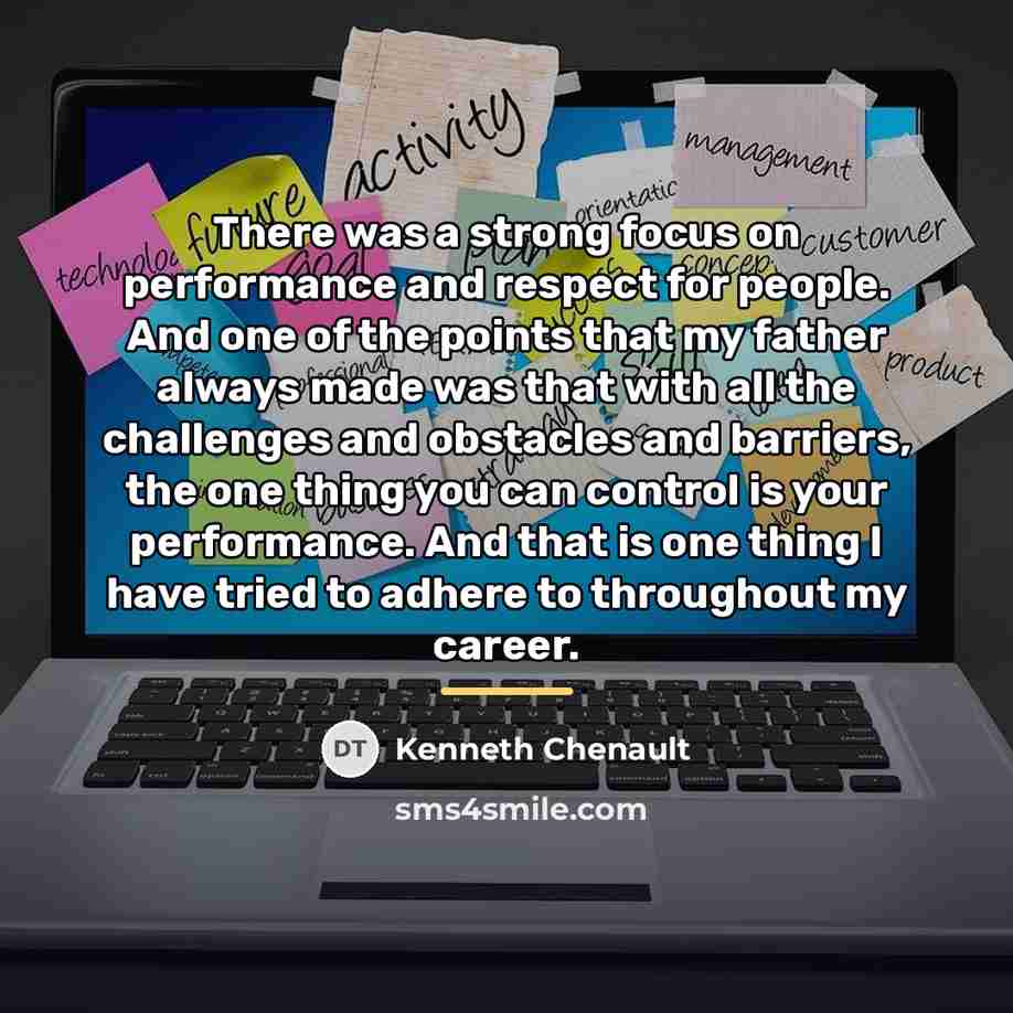 “There was a strong focus on performance and respect for…” quote by Kenneth Chenault
