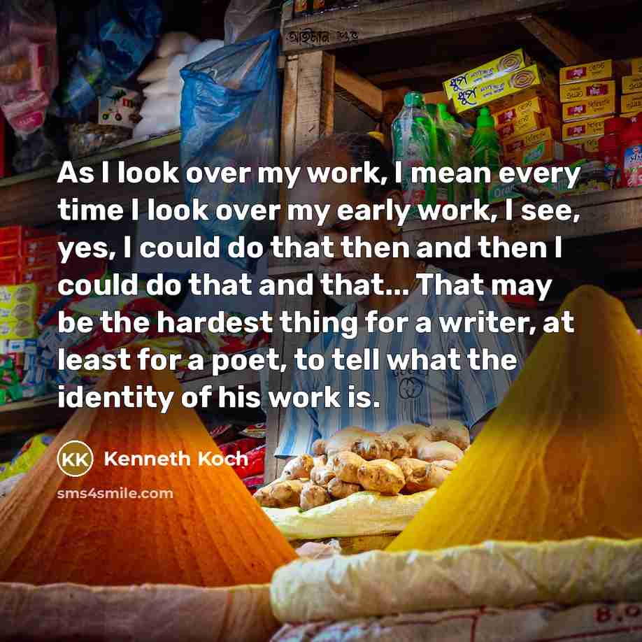 “As I look over my work, I mean every time…” quote by Kenneth Koch