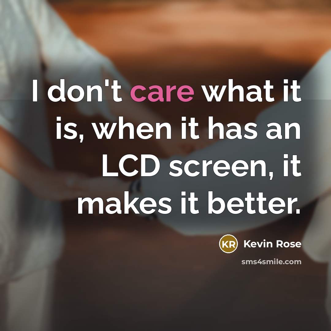 “I don't care what it is, when it has an…” quote by Kevin Rose