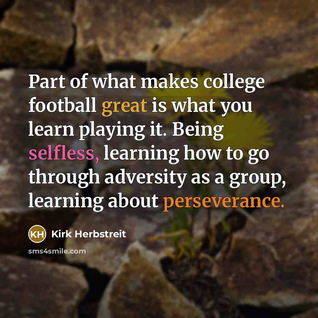 “Part of what makes college football great is what you…” quote by Kirk Herbstreit
