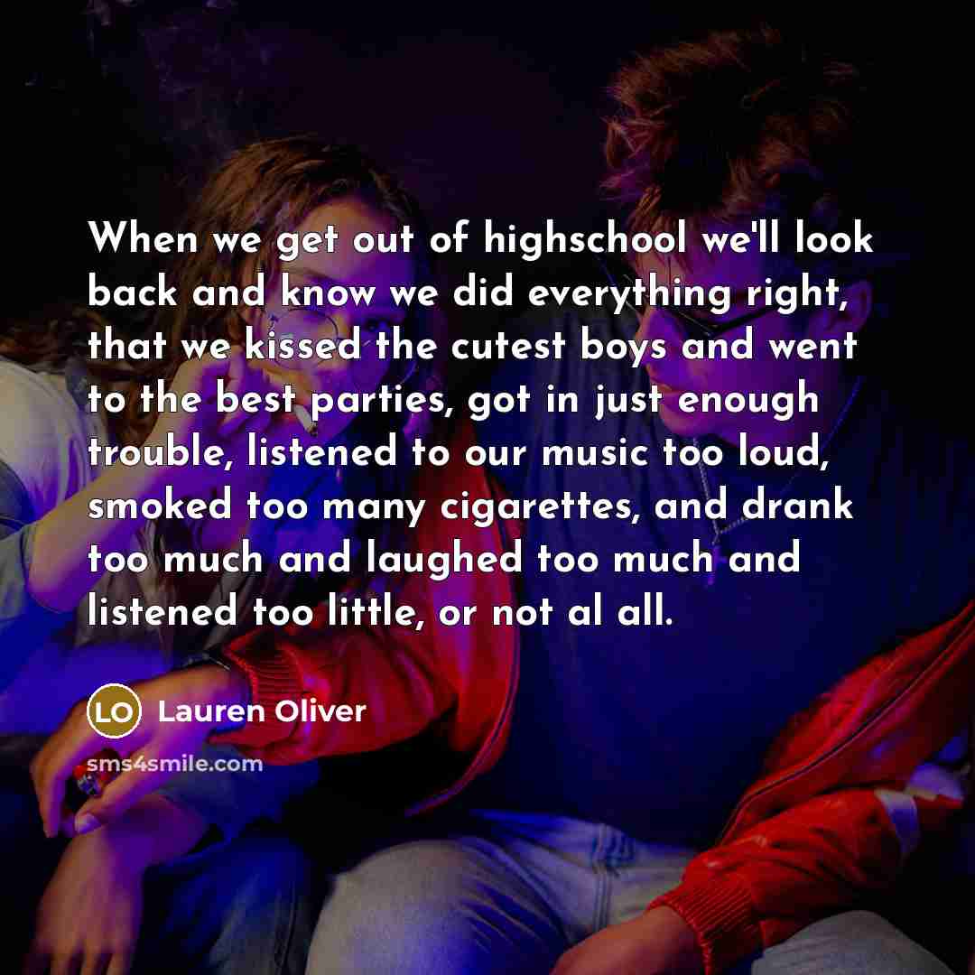 “When we get out of highschool we'll look back and…” quote by Lauren Oliver