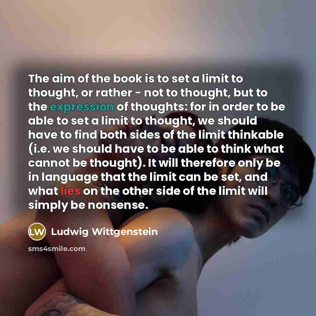 “The aim of the book is to set a limit…” quote by Ludwig Wittgenstein