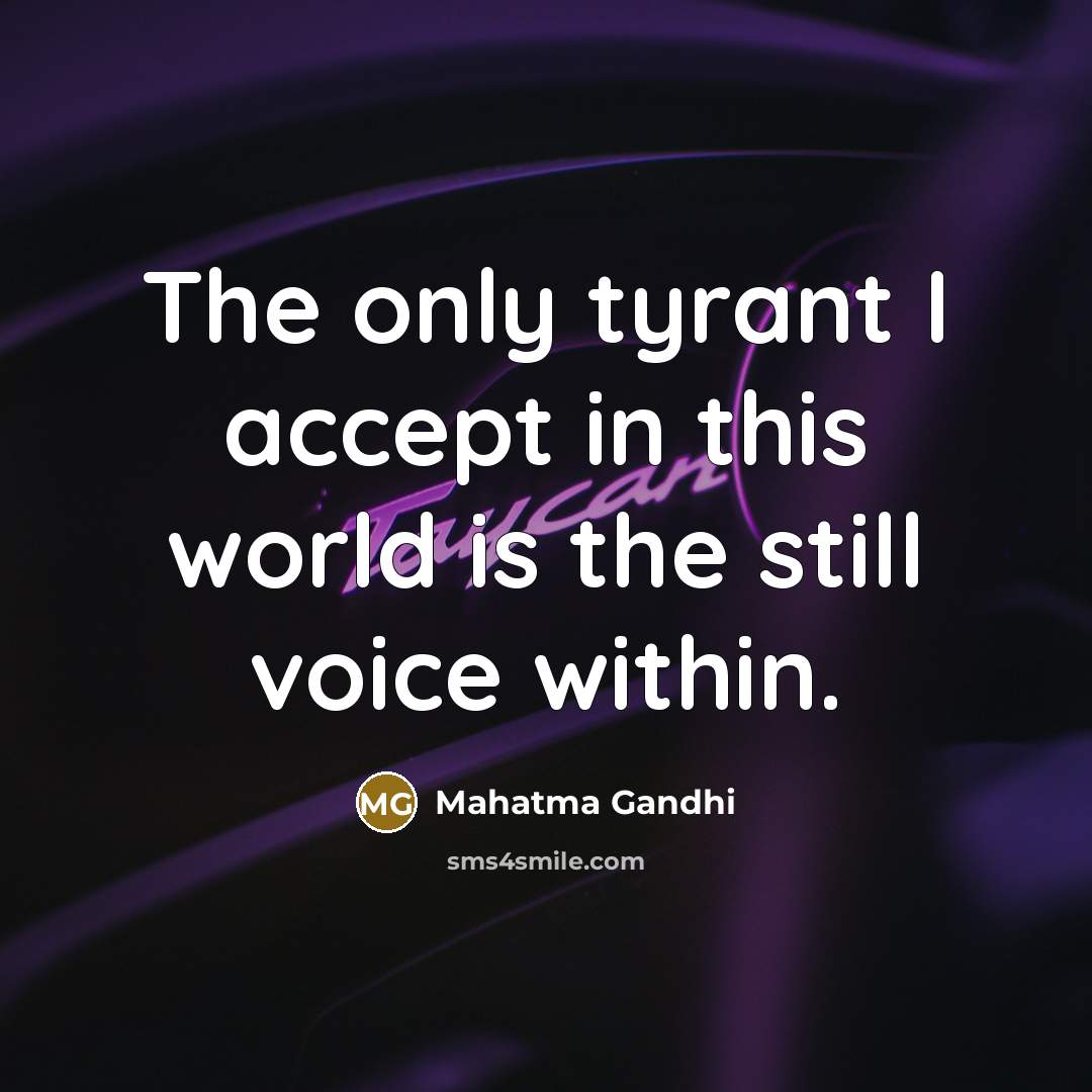 “The only tyrant I accept in this world is the…” quote by Mahatma Gandhi