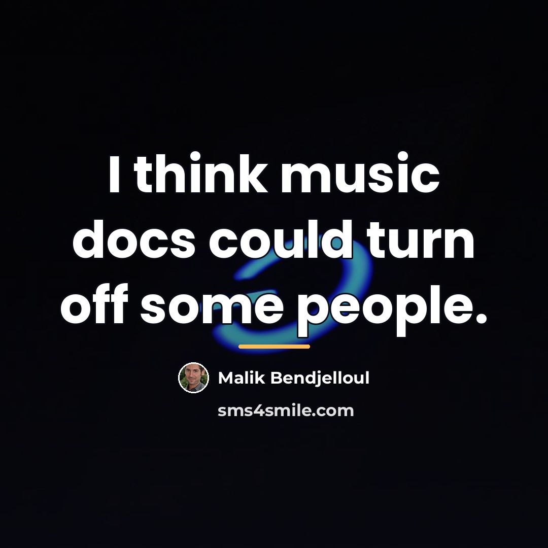 “I think music docs could turn off some people.…” quote by Malik Bendjelloul