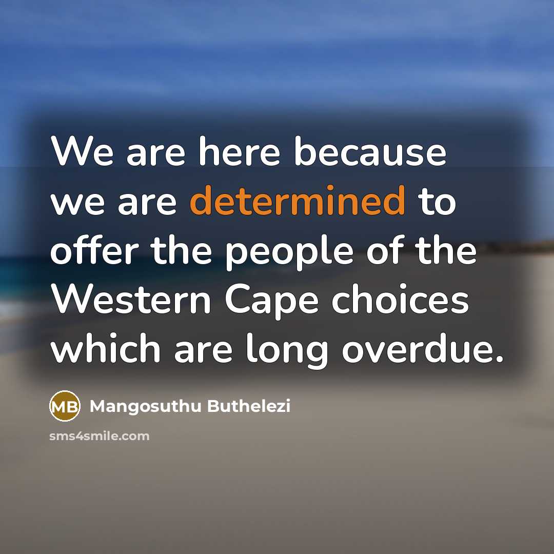“We are here because we are determined to offer the…” quote by Mangosuthu Buthelezi