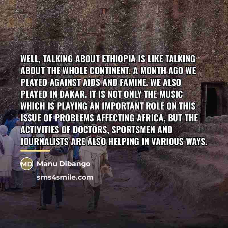 “Well, talking about Ethiopia is like talking about the whole…” quote by Manu Dibango